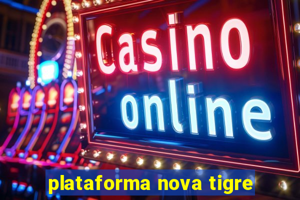 plataforma nova tigre